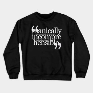 Manically Incomprehensible Crewneck Sweatshirt